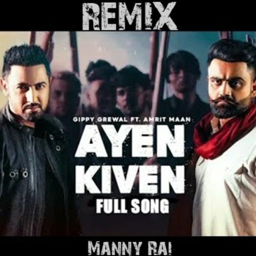 AYEN KIVEN : Gippy Grewal Ft. Amrit Maan
