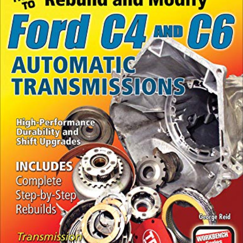 [Read] EPUB 📒 How to Rebuild & Modify Ford C4 & C6 Automatic Transmissions (Workbenc