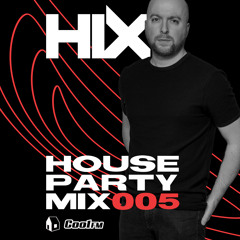 Hix's House Party Mix 005