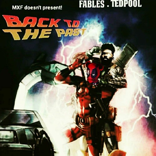 Fables & Tedpool -  Fables And Ted's Excellent Adventure Prod. by Snake Bliskin