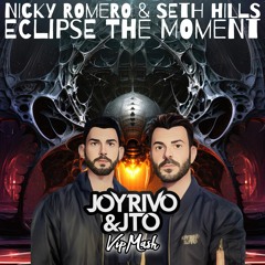 Nicky Romero & Seth Hills - Eclipse The Moment (Joy Rivo & JTO VipMash 2k23)