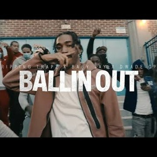 Stream Tripping Trapz X Baby Jay X Dwade Cpe Ballin Out by