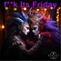 F**k its Friday