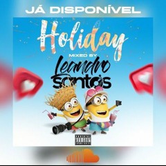 DJ Leandro Santos - HOLIDAY ''MIX''.mp3