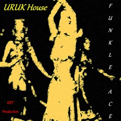 URUK House - KRT Production