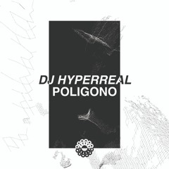 DJ Hyperreal - Poligono