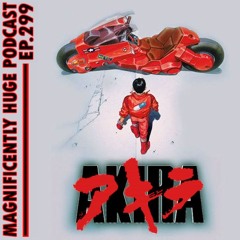 Episode 299 - Akira
