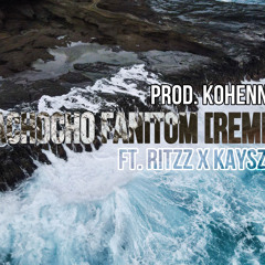 ACHOCHO FANITOM [REMIX] FT. RITZZ X KAYSZN (PROD. KOHENNY)