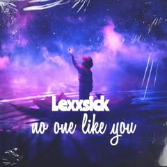 Lexxsick - No One Like You
