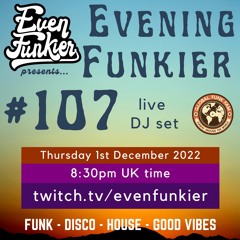 Evening Funkier Episdode 107 - 1st December 2022