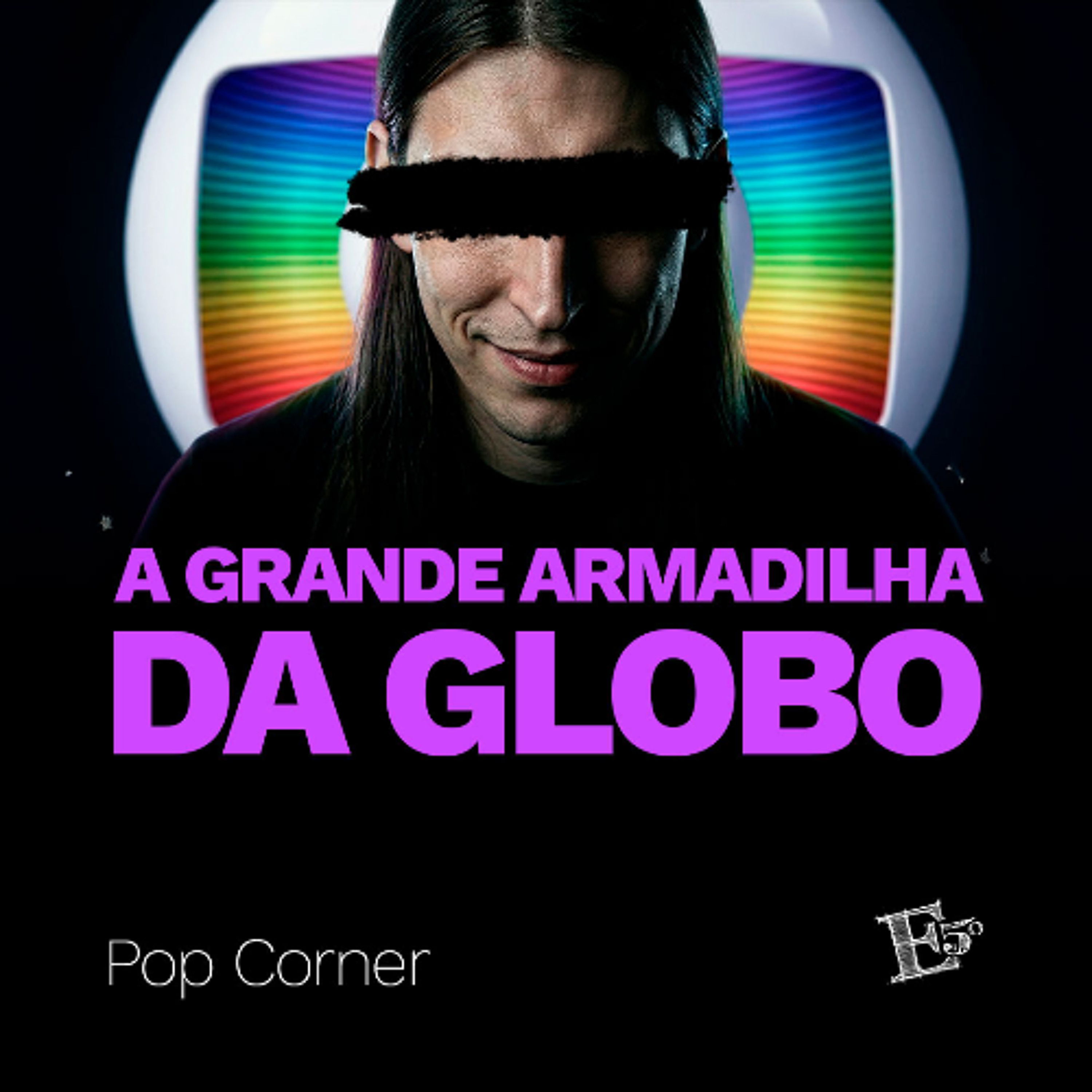 A Grande ARMADILHA da Globo | POP CORNER episode artwork