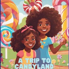 ebook [read pdf] ❤ A TRIP TO CANDYLAND Read online