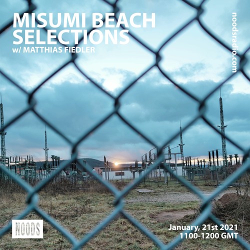 Misumi Beach Selections on Noods Radio (Jan, 21st 2021)