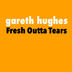 Fresh Outta Tears