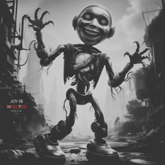 joy is infected 1.0 -  Original mix.