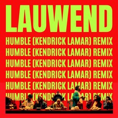 HUMBLE (KENDRICK LAMAR) - LAUWEND REMIX