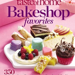 [PDF⚡READ❤ONLINE]  Taste of Home Bake Shop Favorites: 383 Reader Recipes You'll Love