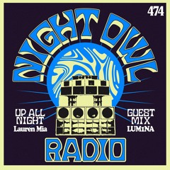 Night Owl Radio 474 ft. Lauren Mia and LUM1NA