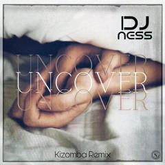 Dj Ness- Uncover remix kizomba douceur