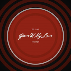Yui/feat.SHINPEI-Gave U My Love