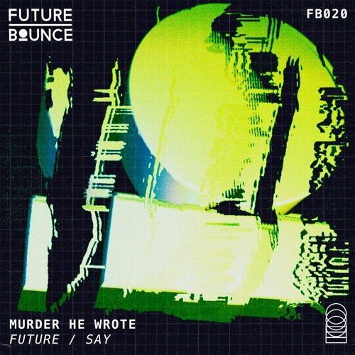 PREMIERE: Murder He Wrote - Future  [Future Bounce]
