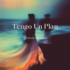 Tengo Un Plan (VANDAM Afro Remix)  | *FREE DOWNLOAD*