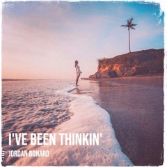 I've Been Thinkin'