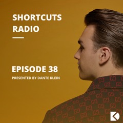 SHORTCUTS by Dante Klein Episode 038
