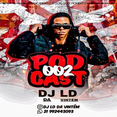 PODCAST 002 ULTRA MEGA RITMADO ( DJ LD DA VINTÉM )💥🚀⬆️