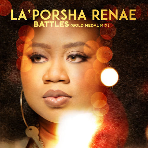 La'porsha Renae Battles Battles (Gold Medal Mix) by La'Porsha Renae | Free Listening on SoundCloud