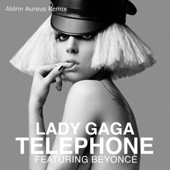 Lady Gaga Ft. Beyoncé - Telephone (Aldrin Aureus Remix)