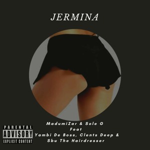 MadumiZar & Sole G - Jermina (feat. Yambi De Boss, Clents Deep & Sbu The Hairdresser).mp3