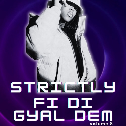 DJGALLIS - STRICTLY FI DI GYAL DEM 8 (100% GYAL CHUNES) (2023)