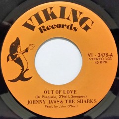 Johnny Jaws & The Sharks -1A- Out Of Love
