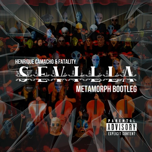 HENRIQUE CAMACHO x FATALITY - SEVILLA (METAMORPH BOOTLEG) [FREE DL]