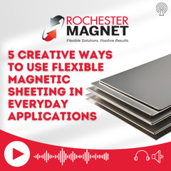 5 Creative Ways to Use Flexible Magnetic Sheeting in Everyday Applications