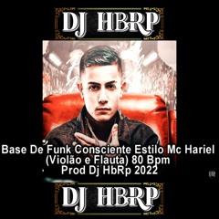 Base De Funk Consciente Estilo Mc Hariel Violão e Flauta 80 Bpm Prod Dj HbRp 2022