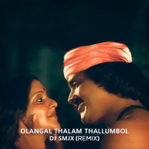 Stream Olangal Thalam Thallumbol DJ SMJX Remix by DJ SMJX Listen online for free on SoundCloud