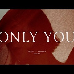 MBNN & Takedza - Only You