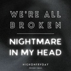 We're All Broken / Nightmare In My Head (prod. Mondo x Tybeats)