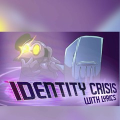 IDENTITY CRISIS with LYRICS - Abysmalchaos (ft. BonoanAnything)