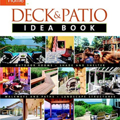 free EPUB 💌 Deck & Patio Idea Book: Outdoor Rooms•Shade and Shelter•Walkways and Pat