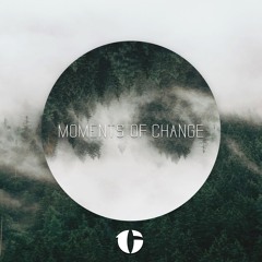 Moments Of Change