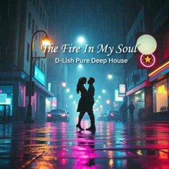 The Fire In My Soul - D-Lish Pure #deephouse