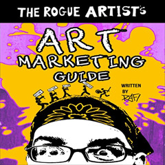 [View] KINDLE 📝 The Rogue Artist's Art Marketing Guide: The Rogue Artist Series by