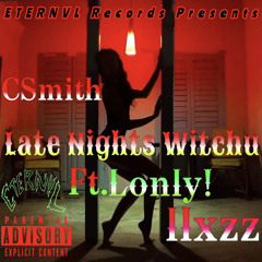 Late Nights Witchu Ft.Lonly! & llxzz