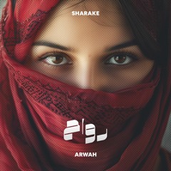 Sharake - Arwah | رواح