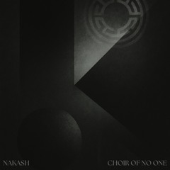 Nakash - Choir of No One (Original Mix)