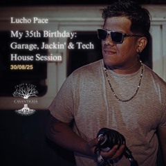 My 35th Birthday: Garage, Jackin' & Tech House Session