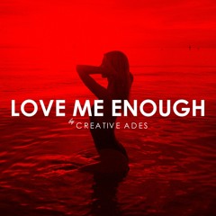 Creative Ades & CAID feat. Lexy - Love Me Enough (2nd edit)